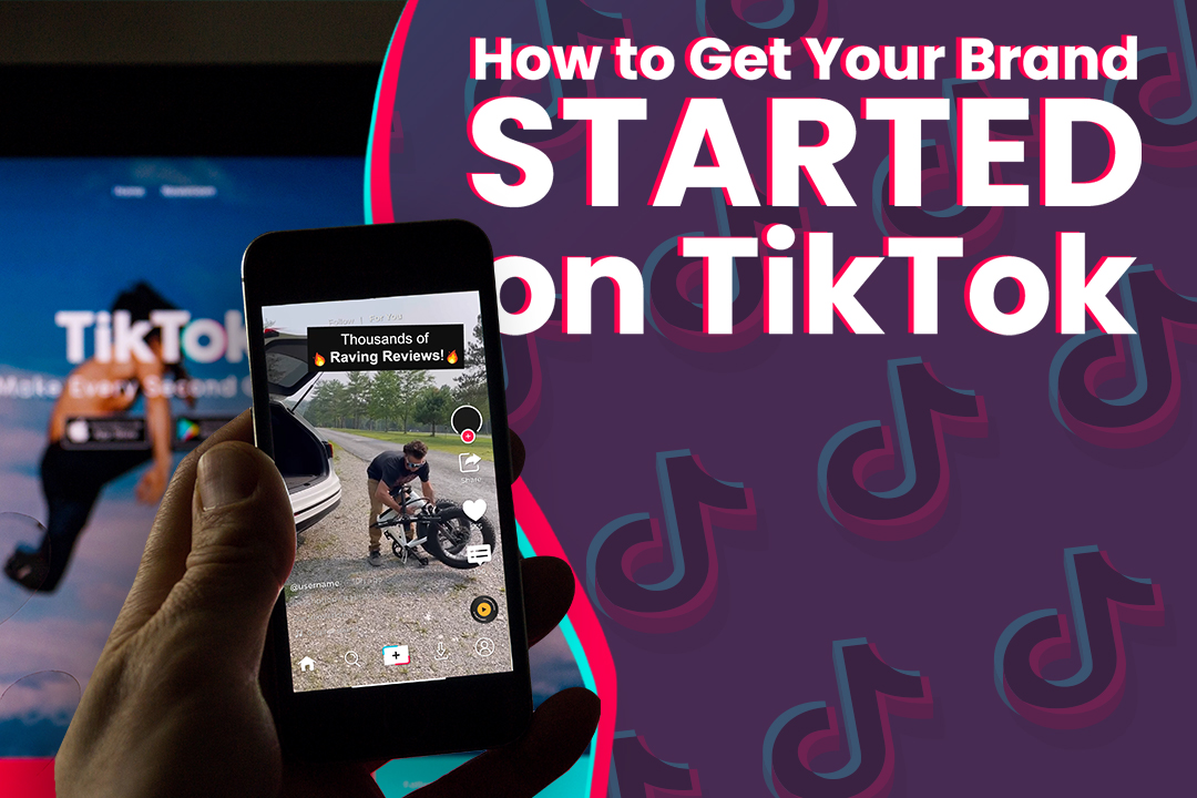 How to Get Your E-Commerce Brand Started on TikTok