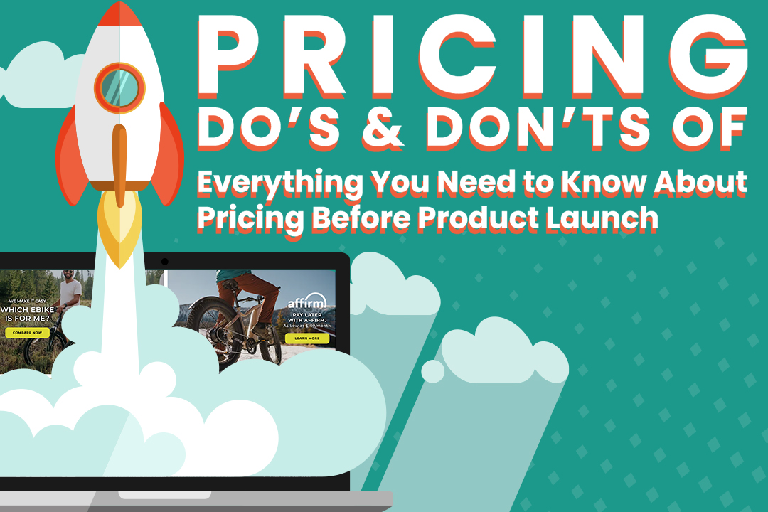 Pricing Dos and Don’ts: Everything You Need to Know About Pricing Before Product Launch