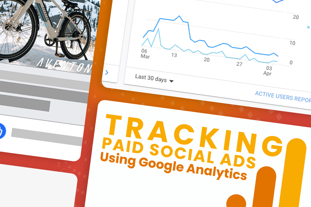 How To Track Your Paid Social Ads Using Google Analytics: A Guide