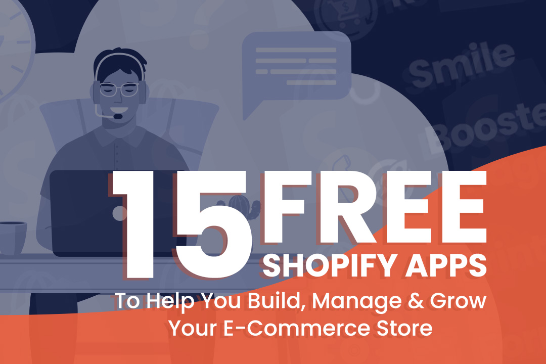 15 Free Shopify Apps To Help You Build Manage & Grow Your E-Commerce Store
