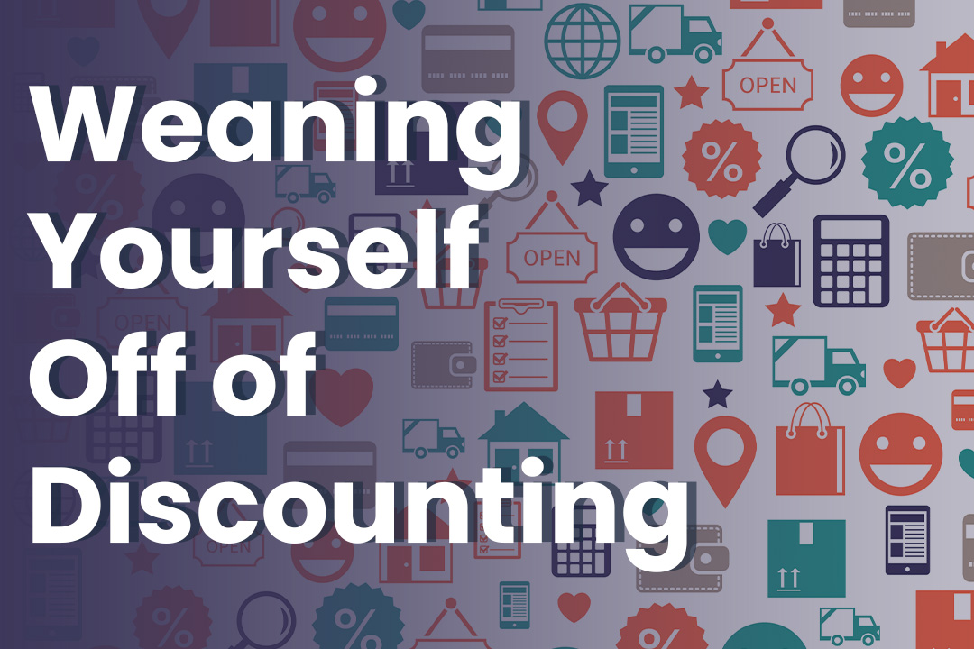 Weaning Your E-Commerce Brand Off Discounting