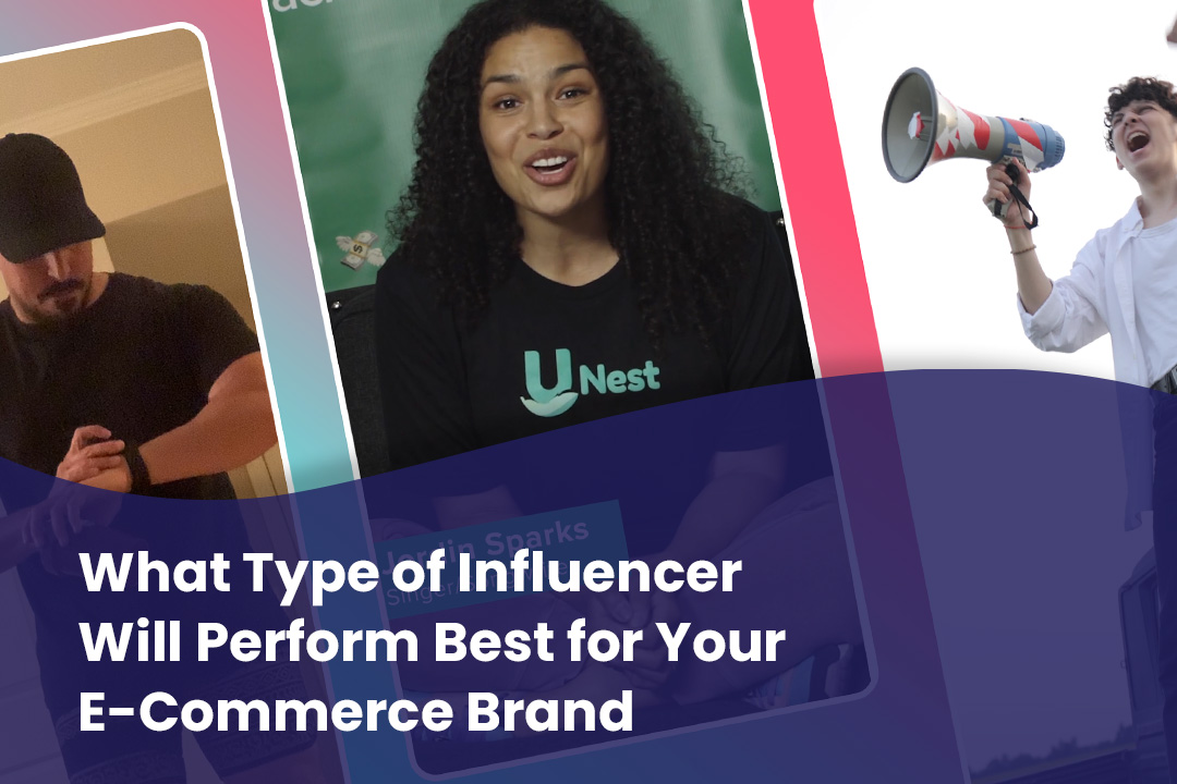 What Type of Influencer Will Perform Best for Your E-Commerce Brand