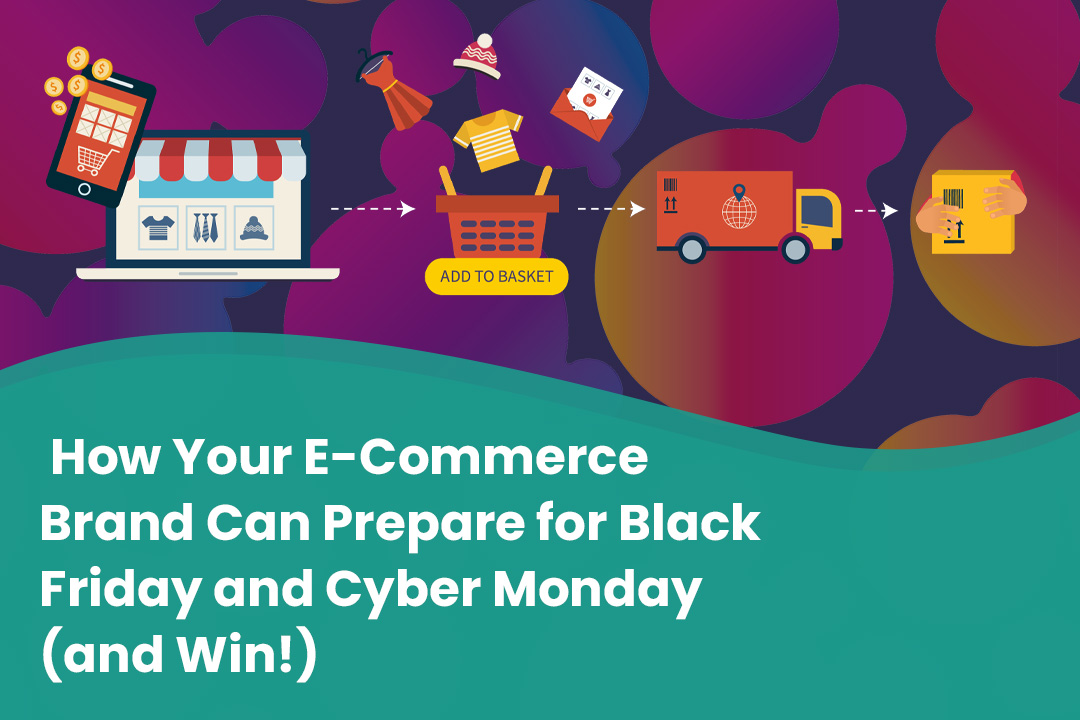 How Your E-Commerce Brand Can Prepare for Black Friday and Cyber Monday (and Win!)