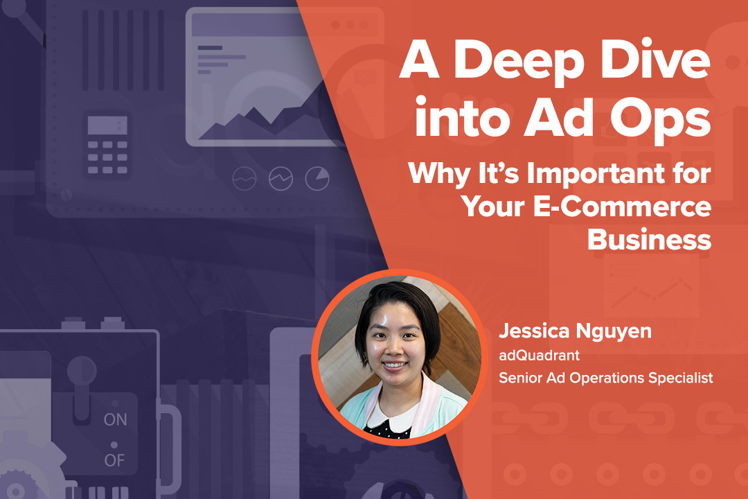 A Deep Dive into Ad Ops and Why It’s Important for Your E-Commerce Business