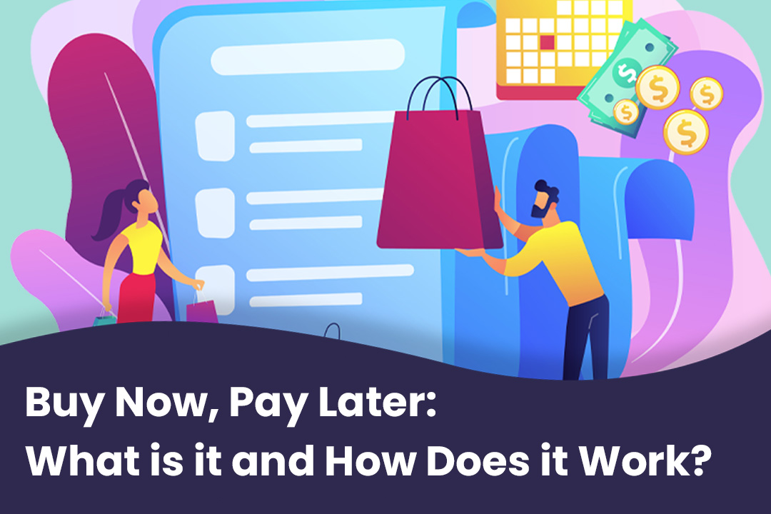 Buy Now Pay Later: What is it and How Does it Work?