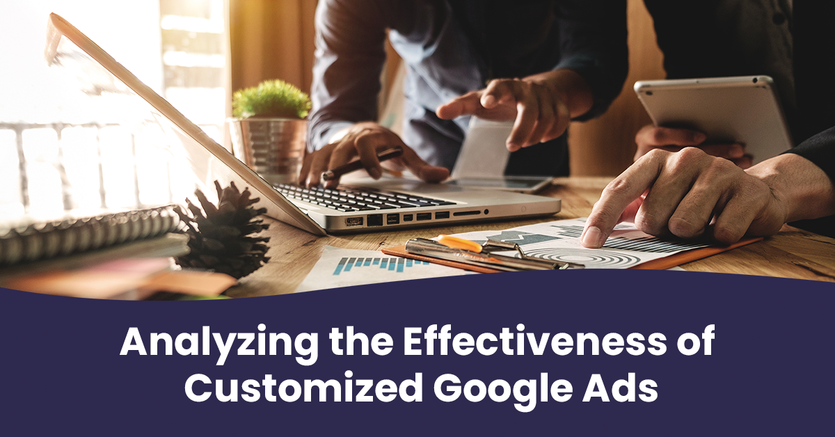 Analyzing the Effectiveness of Customized Google Ads