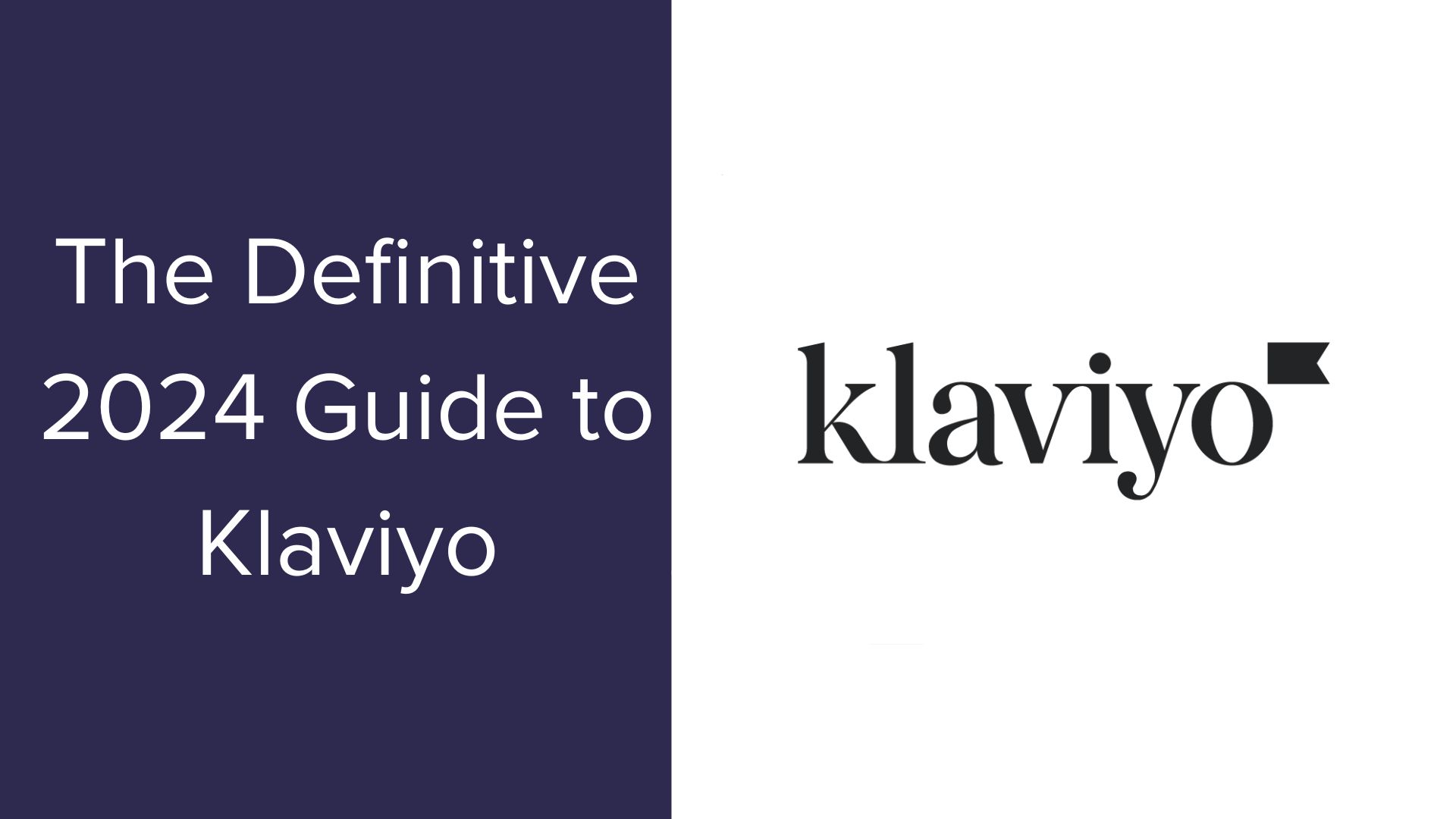 The Definitive 2024 Guide to Klaviyo