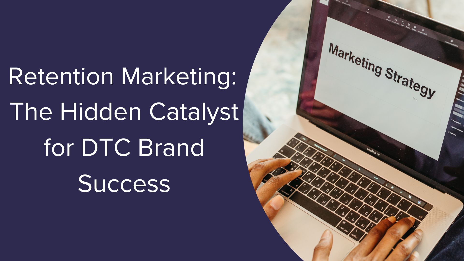 Retention Marketing: The Hidden Catalyst for DTC Brand Success