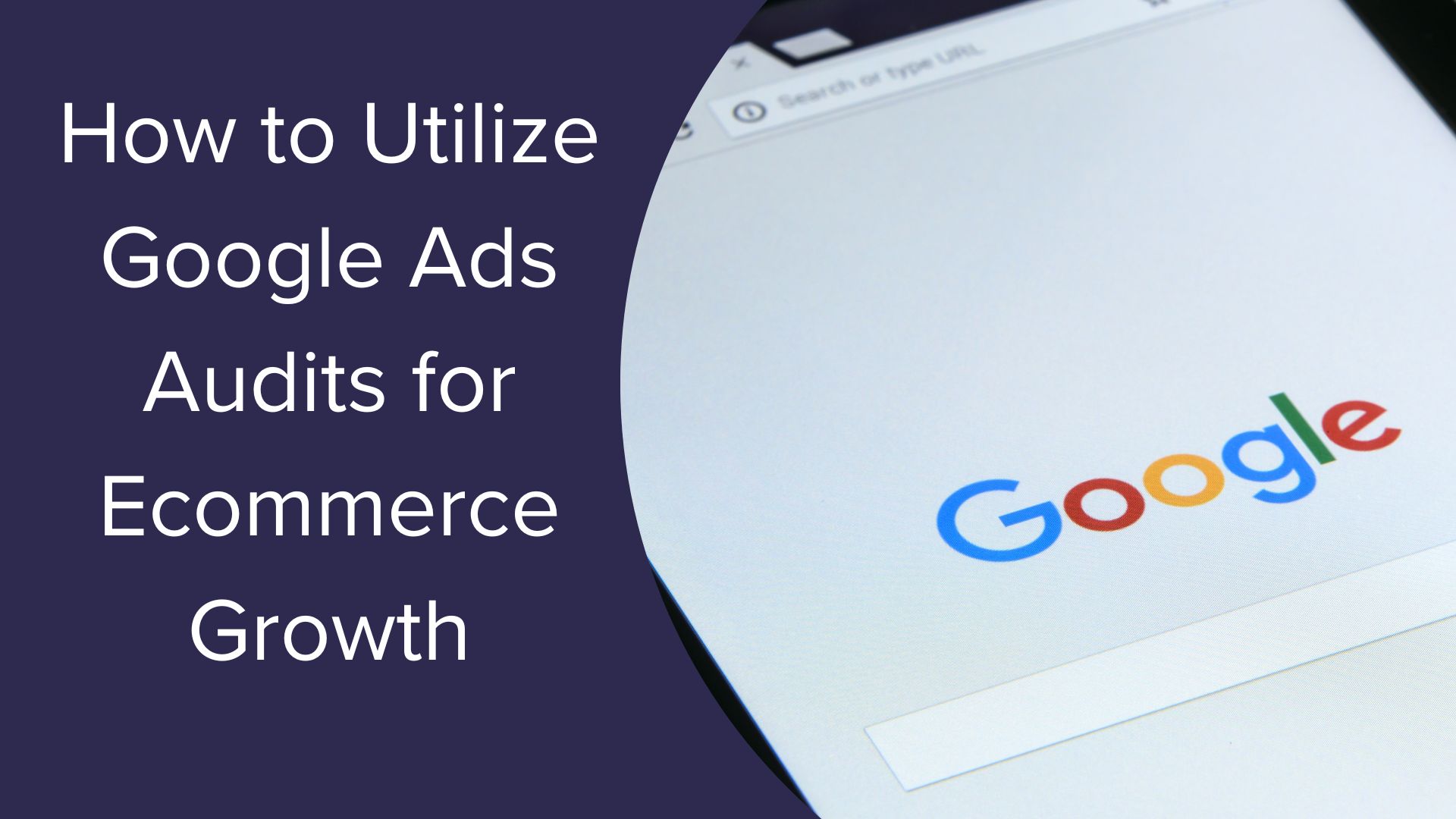 How to Utilize Google Ads Audits for Ecommerce Growth