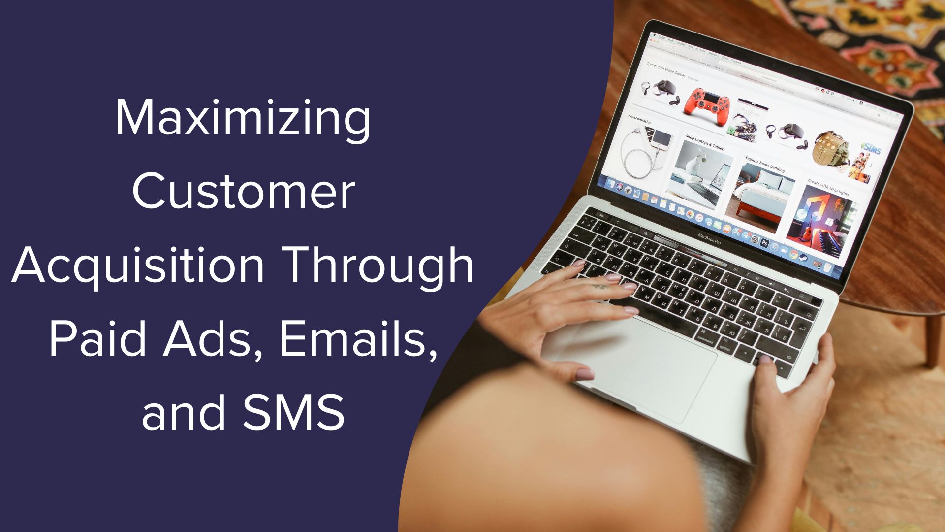 Maximizing Customer Acquisition Through Paid Ads, Emails, and SMS