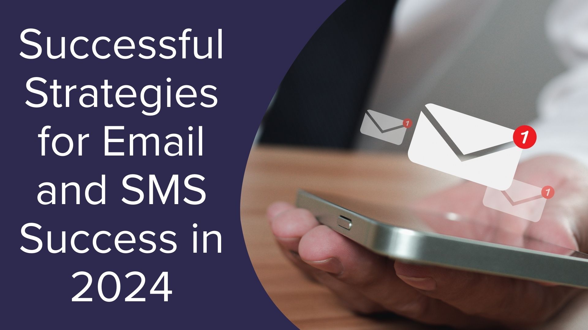 Successful Strategies for Email and SMS Success in 2024